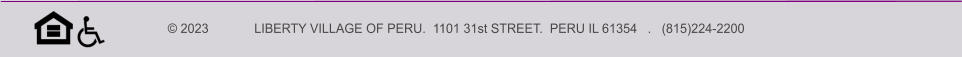 © 2023             LIBERTY VILLAGE OF PERU.  1101 31st STREET.  PERU IL 61354   .   (815)224-2200